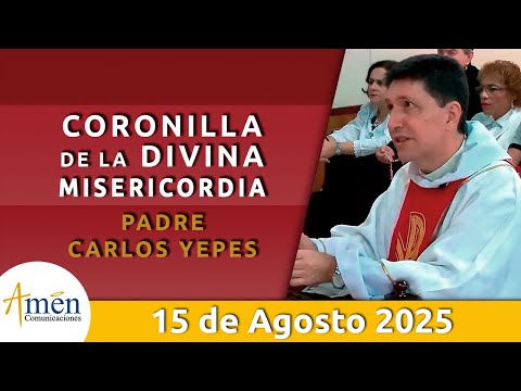 Coronilla Divina Misericordia | Padre Carlos Yepes | Viernes 15 Agosto 2025 | Hora Misericordia