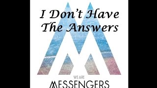 We Are Messengers - I Don&#39;t Have The Answers (Lyrics)