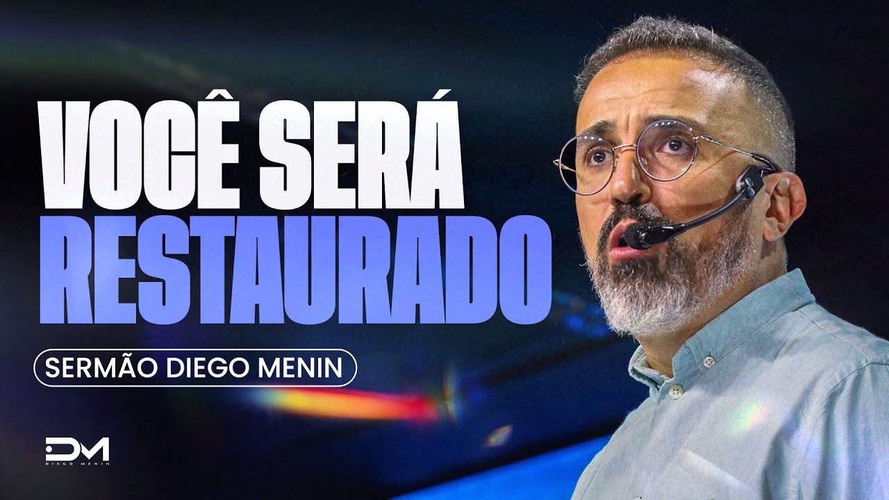 VOCÊ SERÁ RESTAURADO - #DIEGOMENIN | SERMÃO
