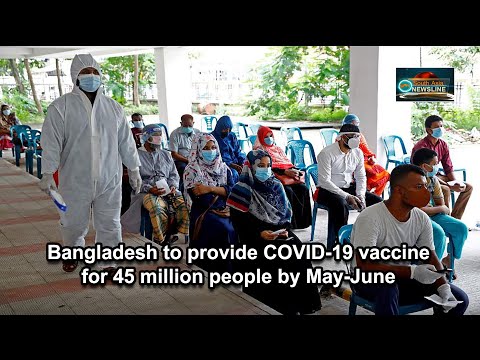 Bangladesh to provide COVID 19 vaccine for 45 million people by May June