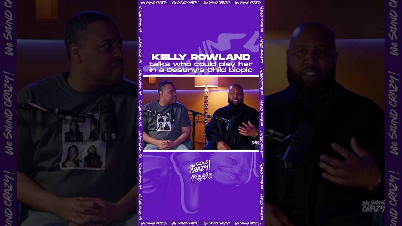 Kelly Rowland talks who could play her in a Destiny's Child biopic  | We Sound Crazy