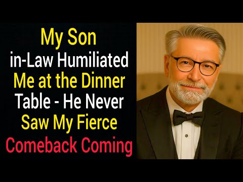 My Son-in-Law Humiliated Me at the Dinner Table - He Never Saw My Fierce Comeback Coming."