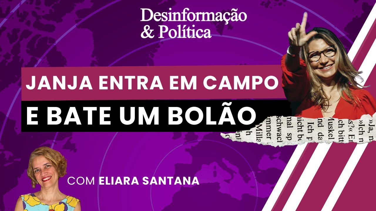 Janja entra em campo e bate um bolão  | Desinformação & Política | (12/06/26)