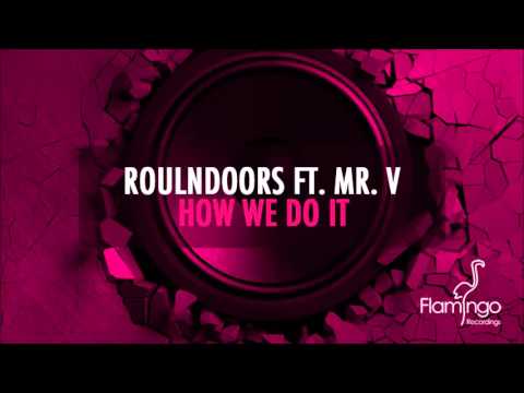 RoulnDoors ft. Mr. V - How We Do It (Radio Edit) [Flamingo Recordings]