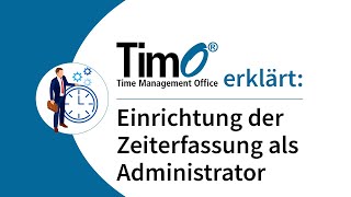 HowTo - Anleitung, Einrichtung TimO®-Zeiterfassung als Administrator
