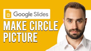 How To Make A Circle Picture In Google Slides (Updated)