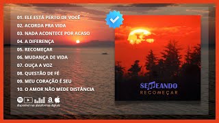 SEMEANDO ? RECOMEÇAR (álbum COMPLETO)