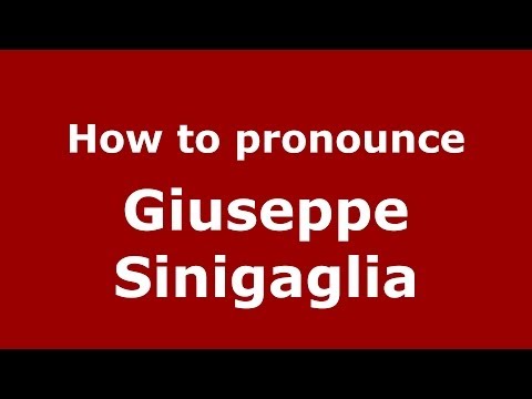 How to pronounce Giuseppe Sinigaglia (Italian/Italy)  - PronounceNames.com