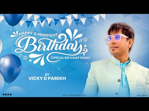 Happy And Happiest Birthday | Latest Customise Birthday Songs | One Minute Original | Vicky D Parekh