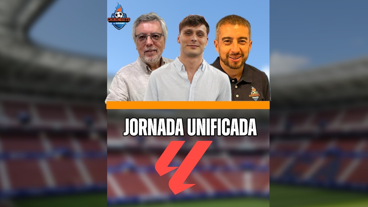 ⚽ JORNADA UNIFICADA DE LALIGA | CHIRINGUITO LIVE