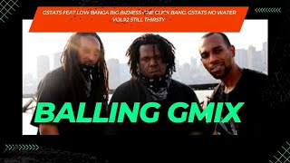 Balling Gmix Gstats Feat Low Banga  Big Bizness One Click Bang. Gstats No Water vol#2 Still Thirsty
