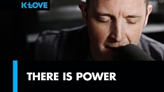 Lincoln Brewster &quot;There is Power&quot; LIVE at K-LOVE