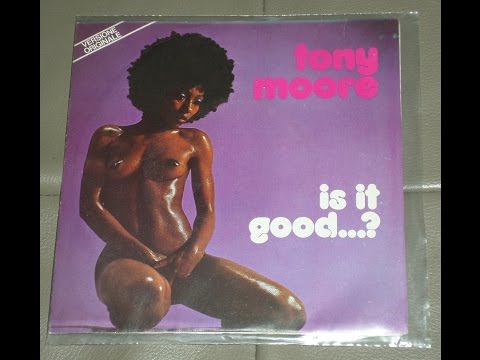 Tony Moore - Is It Good To Ya, Baby