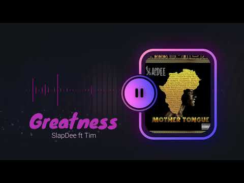 Greatness - SlapDee ft. Tim (Thugga) | Mother Tongue (Official Audio)