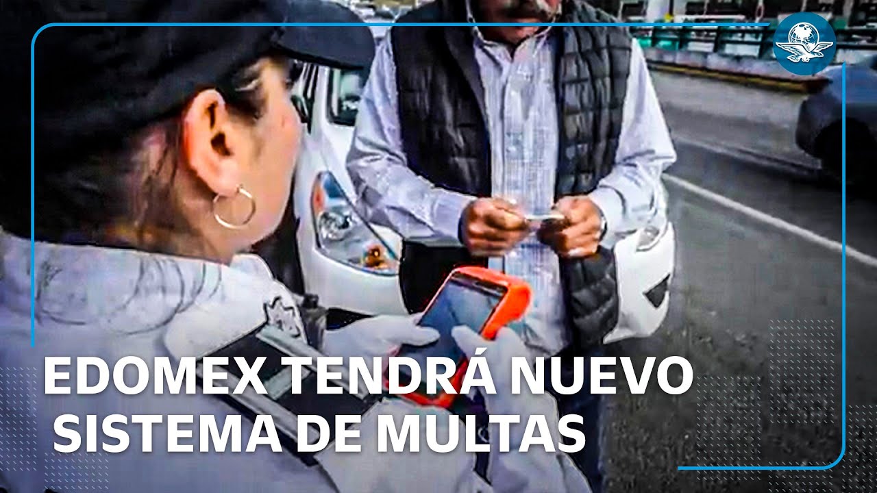 Así será el nuevo esquema de multas en el Edomex