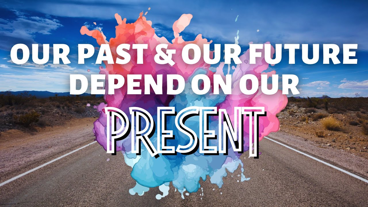 Sunday Worship Service | "Our Past & Our Future Depend On Our Present" | 09.22.2024