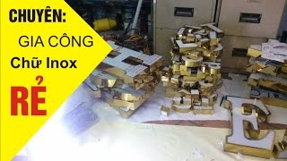 preview picture of video 'Làm chữ inox, công ty làm chữ nổi inox (Chữ inox trắng 2.300.000đ/m2 - chữ inox vàng 2.500.000đ/m2)'