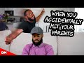 WHEN YOU ACCIDENTALLY HIT YOUR PARENTS