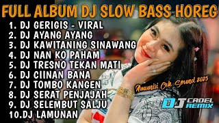 Download lagu DJ GERIGIS X AYANG-AYANG SIMPATIK STYLE || FULL ALBUM DJ SLOW BASS HOREG TERBARU 2025 ||DJ CADEL RMX mp3