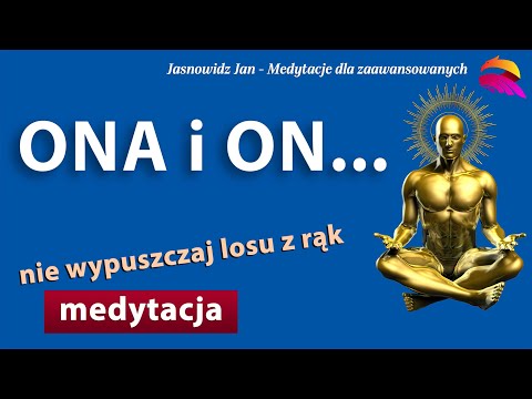 [Popko Meditation World] Medytacja "Ona i On". Nie kształtuj życia błędnymi wyborami. Zawsze walcz o swoje.