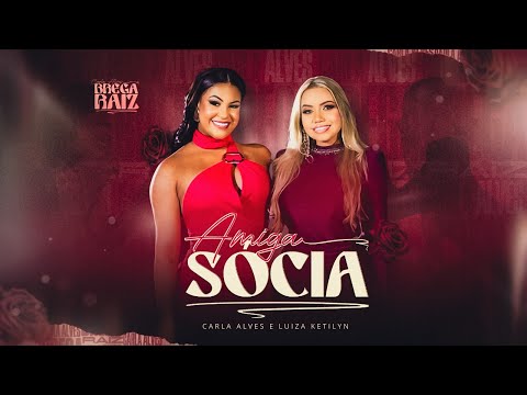 Carla Alves e Luiza Ketilyn - Amiga Sócia (Brega Raiz)