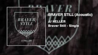 JJ Heller - Braver Still (Acoustic) - (Official Audio Video)