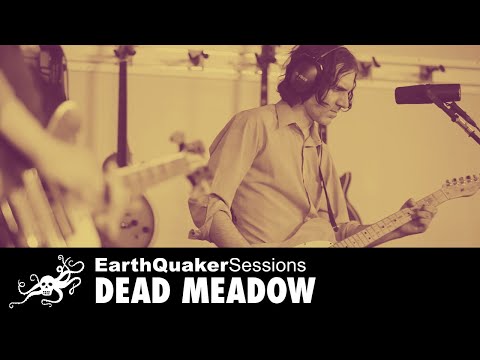EarthQuaker Sessions Ep. 27 - Dead Meadow "Nobody Home" | EarthQuaker Devices