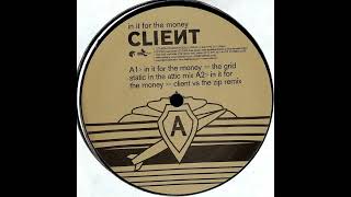 Client - In For The Money (The Grid Static In The Attic Mix)