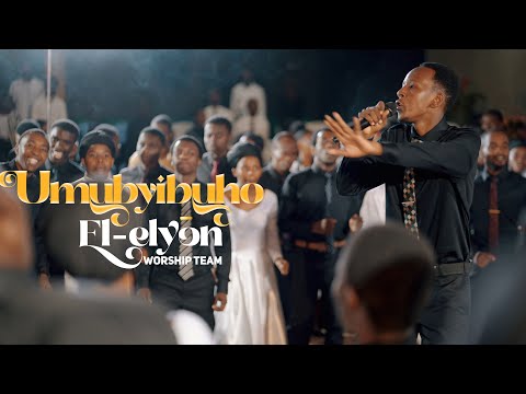 UMUBYIBUHO - El Elyon Worship Team