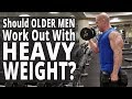Should Older Men Work Out With Heavy Weight? - Workouts For Older Men