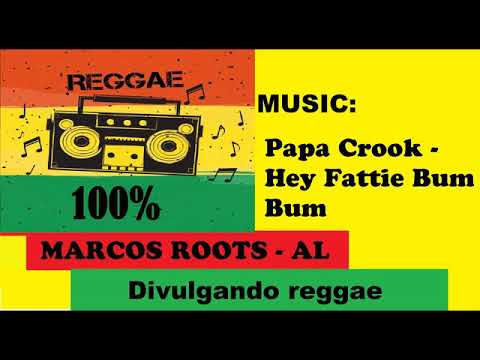 DIVULGANDO: Papa Crook - Hey Fattie Bum Bum / MARCOS ROOTS - AL