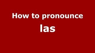 How to pronounce Las