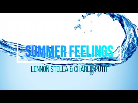 Summer Feelings-Lennon Stella & Charlie Puth (Lyrics)