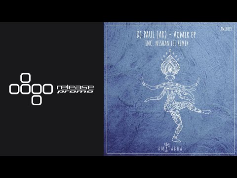 PREMIERE: DJ PAUL (AR) - Vomir (Nishan Lee Remix) [AMITABHA]