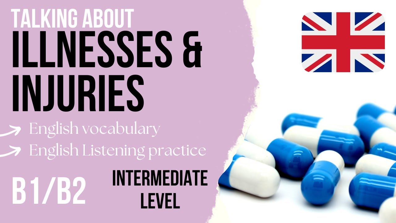 Illnesses, Injuries and Health Problems Vocabulary - Intermediate English Listening Practice B1/B2