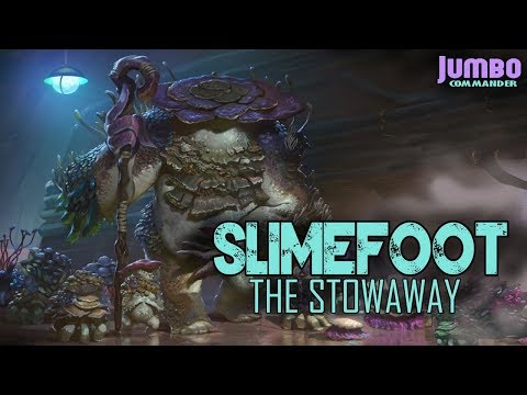 Slimefoot the Stowaway Commander Deck Tech
