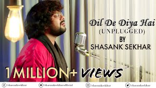 Download lagu Dil De Diya Hai Jaan Tumhe Denge || Unplugged Cover || Shasank Sekhar || Masti mp3