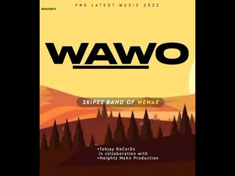 Wawo (2022) Artist: Skipes Band Of Wewak (Tohjay ReCorDz colaboration Heightz Mahn Productions)