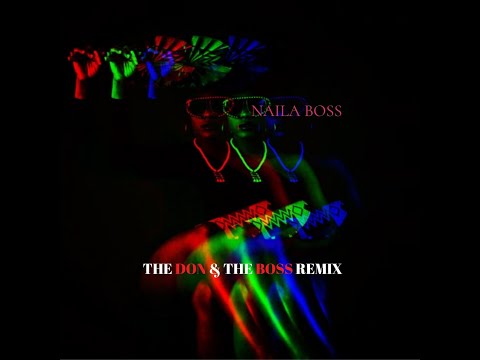 NAILA BOSS - THE DON & THE BOSS REMIX (Music Video)