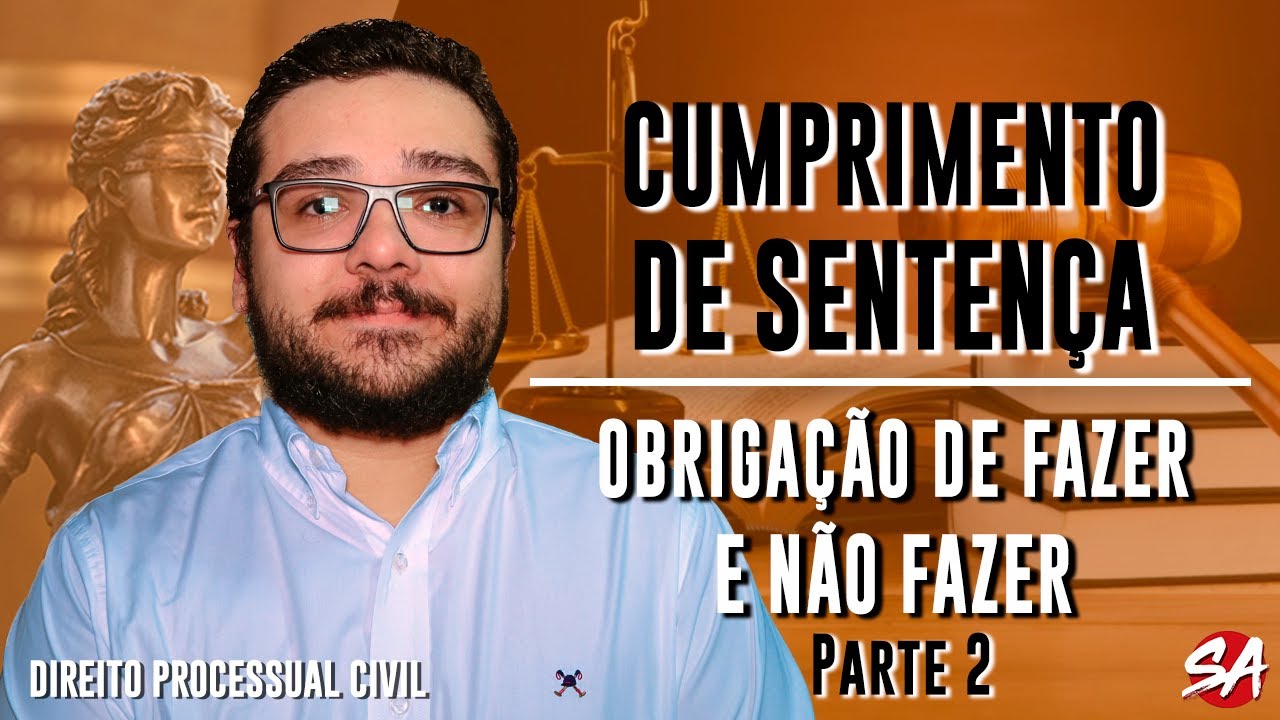 OBRIGAÇÃO DE FAZER E NÃO FAZER - Parte 2 | CUMPRIMENTO DE SENTENÇA - AULA 27
