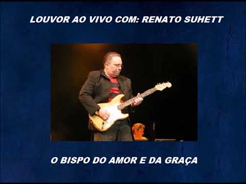 LOUVORES INÉDITOS E AO VIVO (RENATO SUHETT)