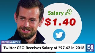 Twitter CEO Receives Salary of Rs 97.42 in 2018