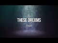 These Dreams Heart Lyric Video Music Lyrics