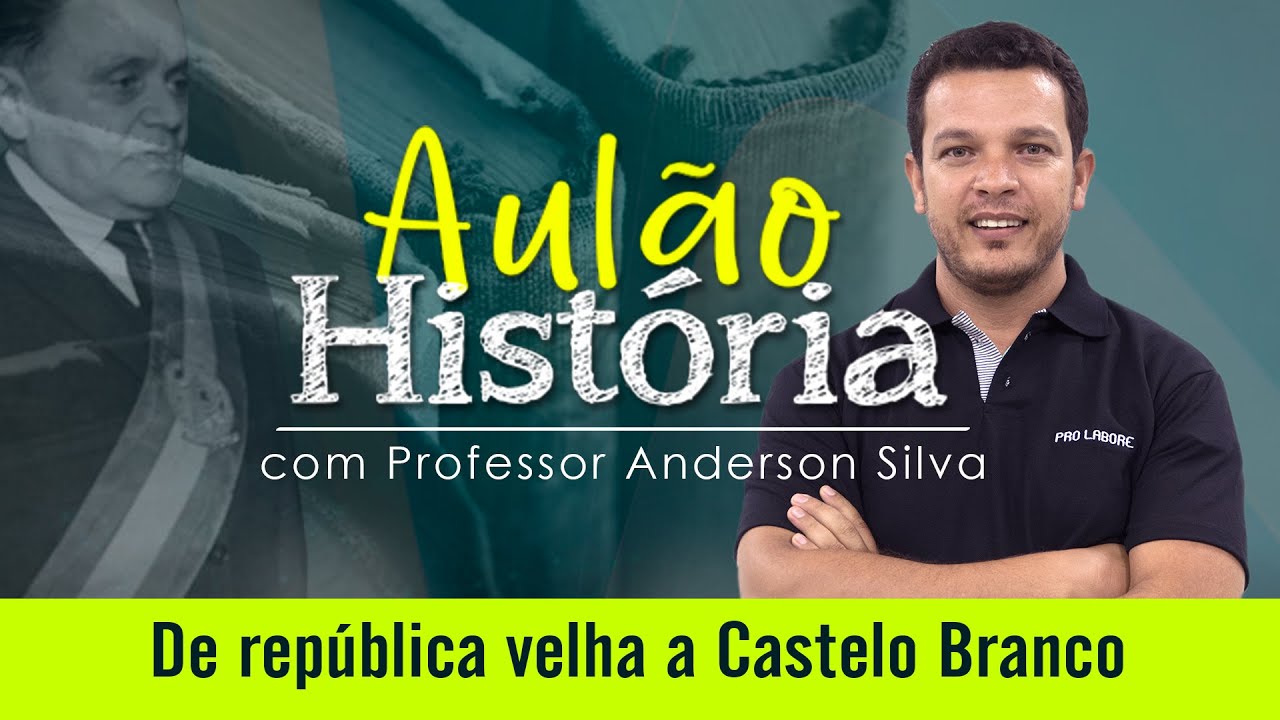 Aulão de História - De República a Castelo Branco