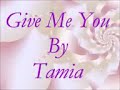 Give me you = Tamia