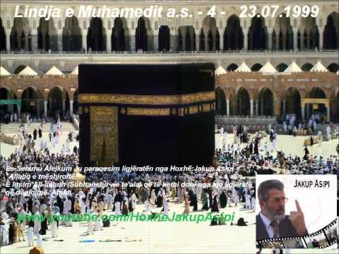 Lindja e Muhamedit a s    4     23 07 1999  Hoxhë:Jakup Asipi (Allahu e mëshiroftë!)