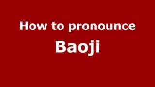 How to pronounce Baoji