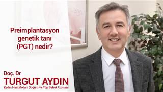 Preimplantasyon genetik tanı (PGT) nedir?