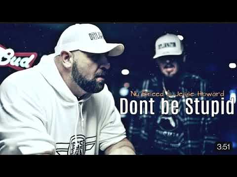 Don't Be Stupid - Nu Breed & Jesse Howard