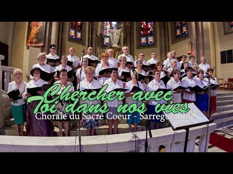Chercher avec toi dans nos vies - Chorale du Sacré Coeur - Sarreguemines